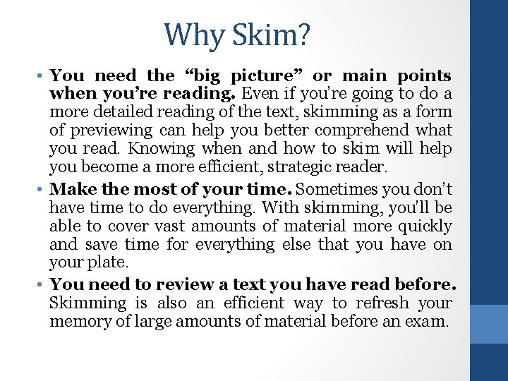 Why Skim? • You need the “big picture” or main points when you’re reading.