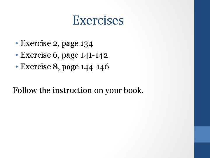 Exercises • Exercise 2, page 134 • Exercise 6, page 141 -142 • Exercise