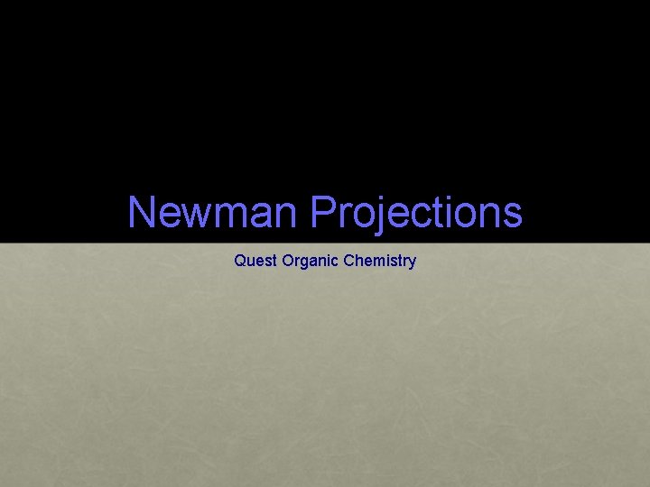 Newman Projections Quest Organic Chemistry 