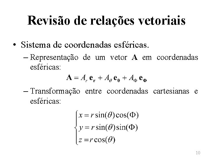 Revisão de relações vetoriais • Sistema de coordenadas esféricas. – Representação de um vetor