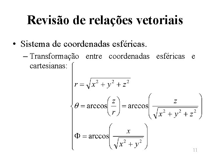 Revisão de relações vetoriais • Sistema de coordenadas esféricas. – Transformação entre coordenadas esféricas