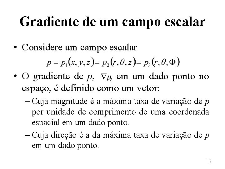 Gradiente de um campo escalar • Considere um campo escalar • O gradiente de