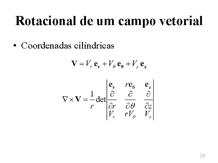 Rotacional de um campo vetorial • Coordenadas cilíndricas 29 