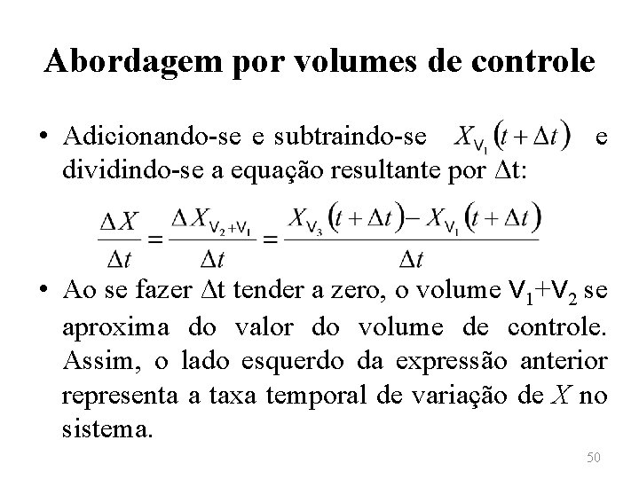 Abordagem por volumes de controle • Adicionando-se e subtraindo-se dividindo-se a equação resultante por