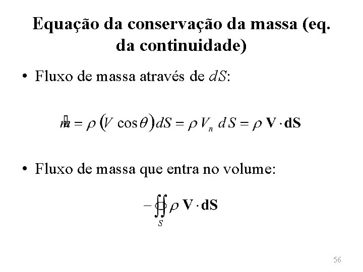Equação da conservação da massa (eq. da continuidade) • Fluxo de massa através de