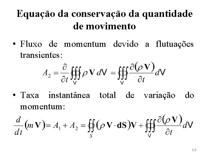 Equação da conservação da quantidade de movimento • Fluxo de momentum devido a flutuações