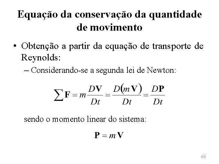 Equação da conservação da quantidade de movimento • Obtenção a partir da equação de
