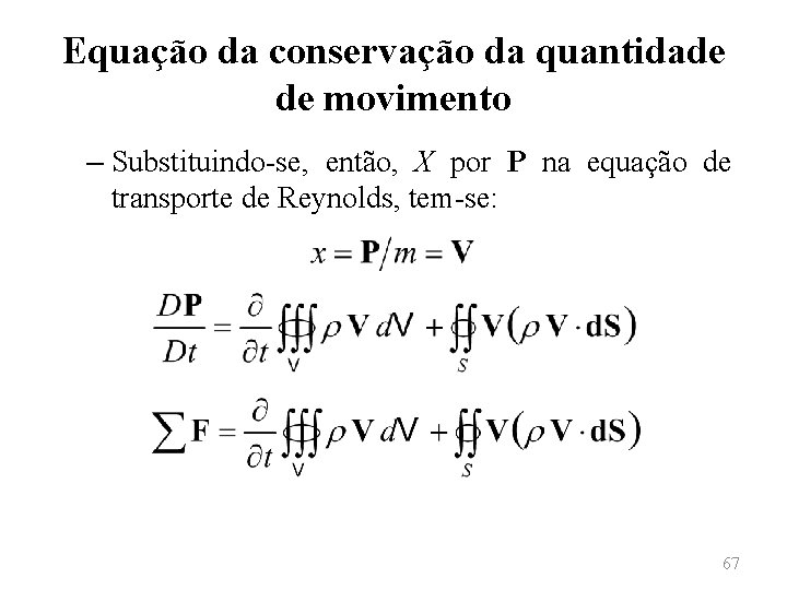 Equação da conservação da quantidade de movimento – Substituindo-se, então, X por P na