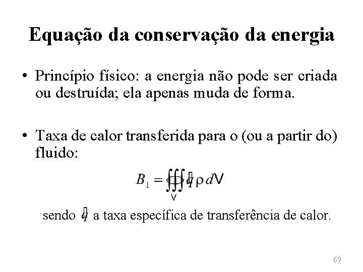 Equação da conservação da energia • Princípio físico: a energia não pode ser criada