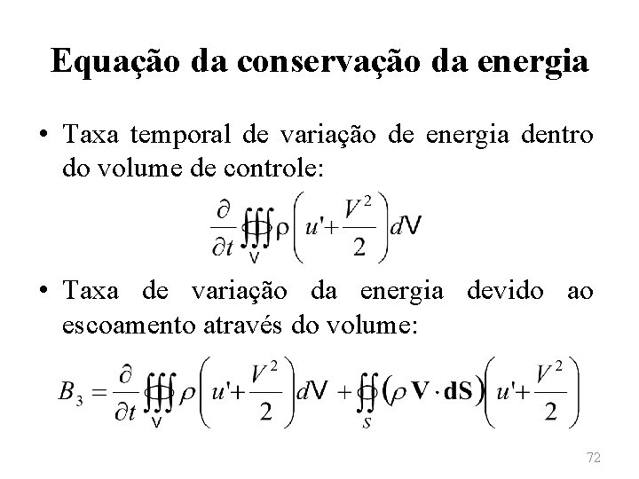 Equação da conservação da energia • Taxa temporal de variação de energia dentro do