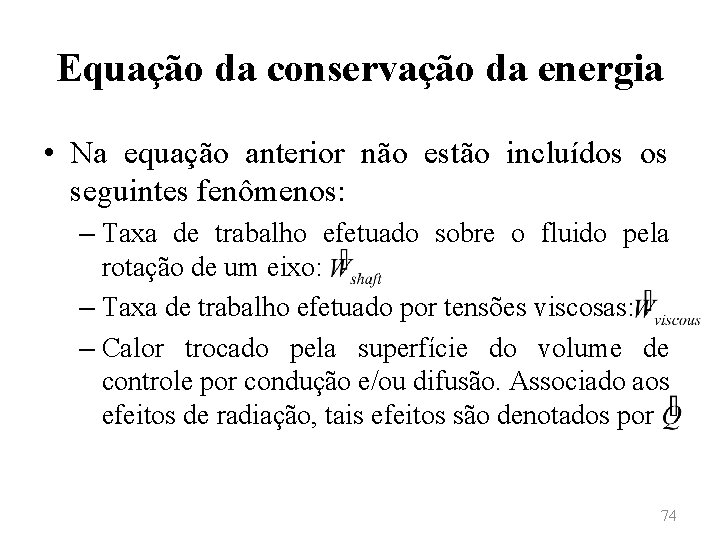 Equação da conservação da energia • Na equação anterior não estão incluídos os seguintes
