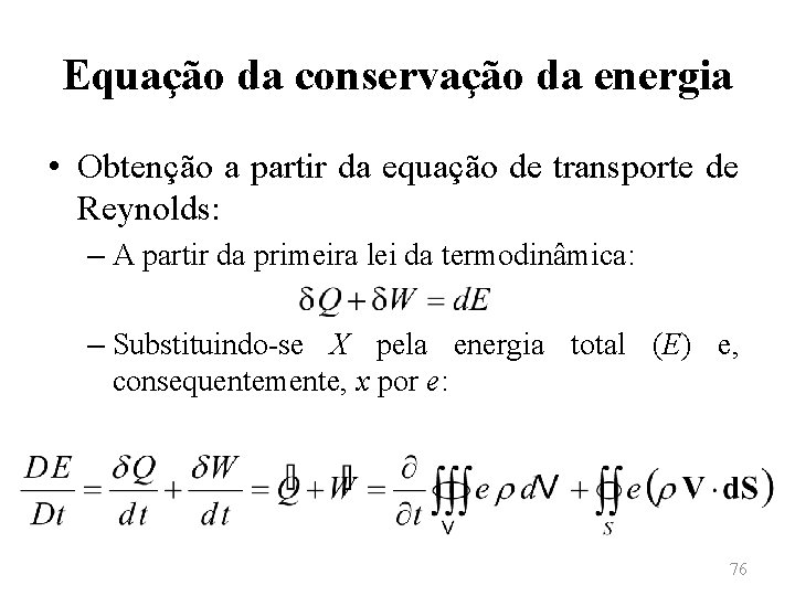 Equação da conservação da energia • Obtenção a partir da equação de transporte de