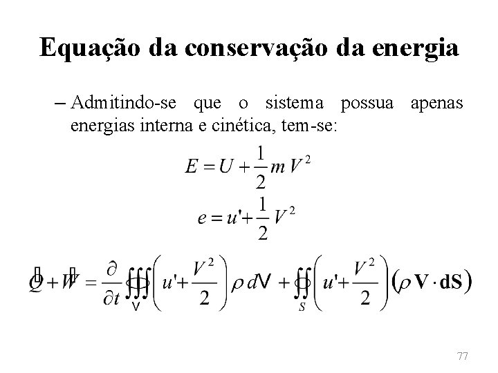 Equação da conservação da energia – Admitindo-se que o sistema possua apenas energias interna