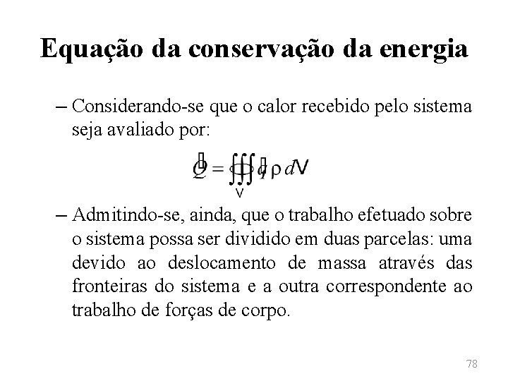 Equação da conservação da energia – Considerando-se que o calor recebido pelo sistema seja