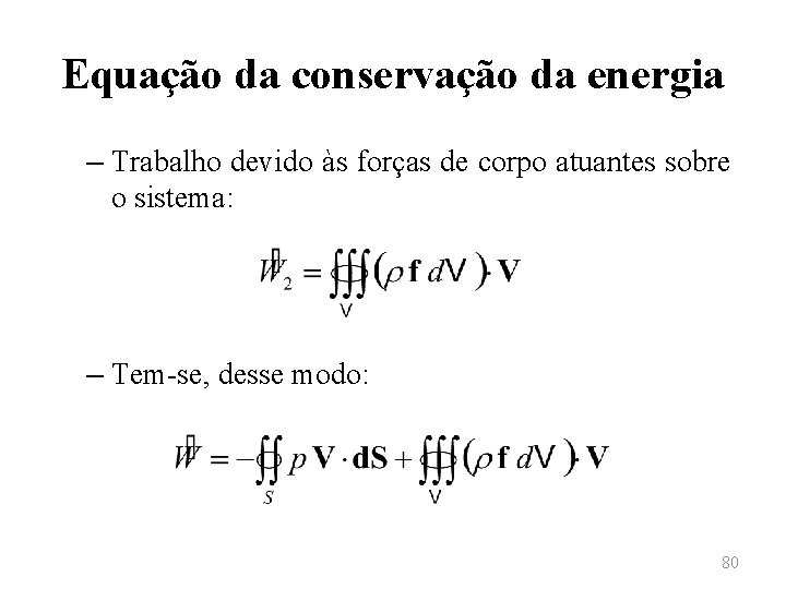 Equação da conservação da energia – Trabalho devido às forças de corpo atuantes sobre