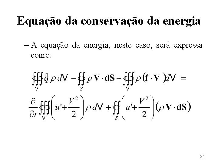 Equação da conservação da energia – A equação da energia, neste caso, será expressa