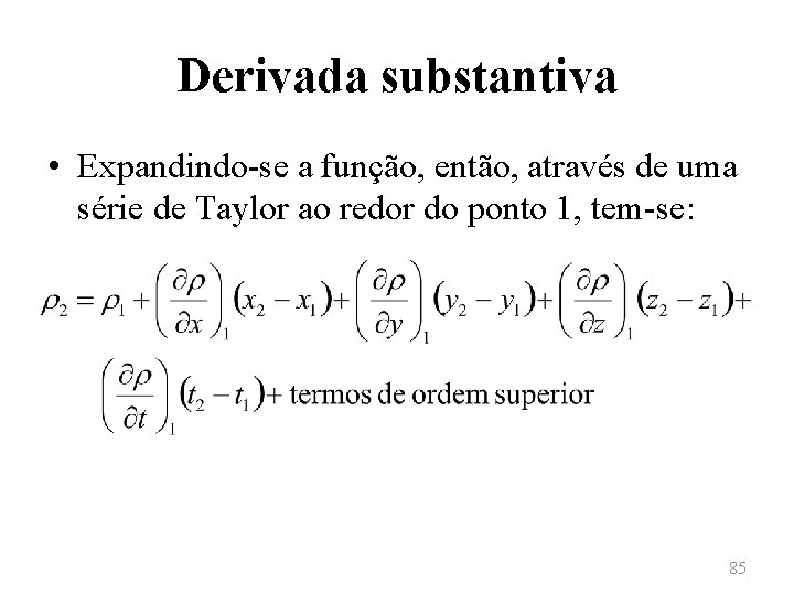 Derivada substantiva • Expandindo-se a função, então, através de uma série de Taylor ao