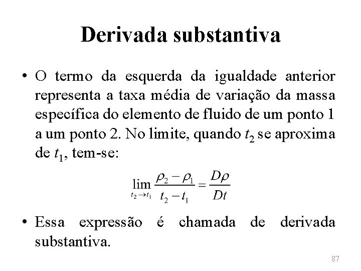 Derivada substantiva • O termo da esquerda da igualdade anterior representa a taxa média
