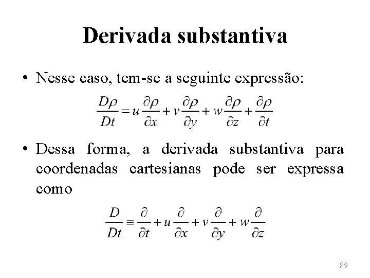 Derivada substantiva • Nesse caso, tem-se a seguinte expressão: • Dessa forma, a derivada