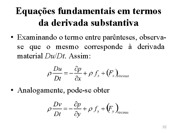 Equações fundamentais em termos da derivada substantiva • Examinando o termo entre parênteses, observase