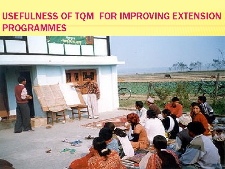 USEFULNESS OF TQM FOR IMPROVING EXTENSION PROGRAMMES 