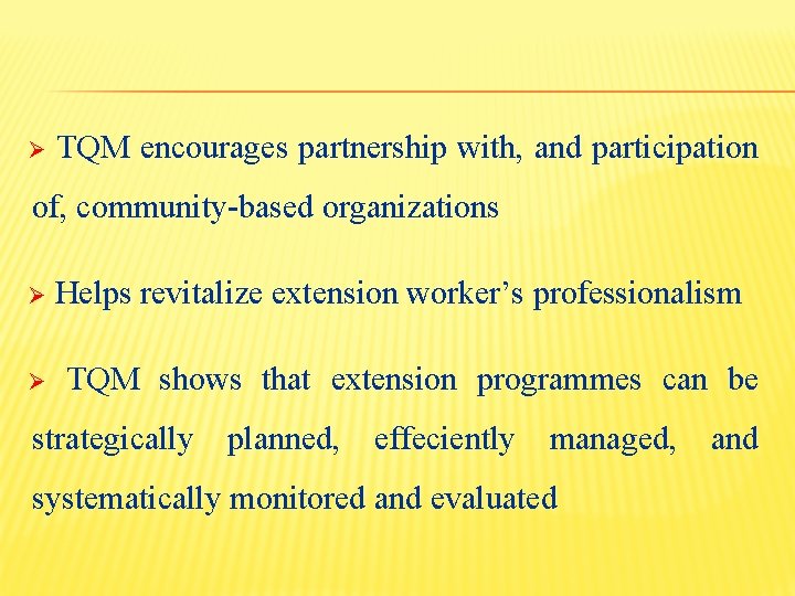 Ø TQM encourages partnership with, and participation of, community-based organizations Ø Ø Helps revitalize