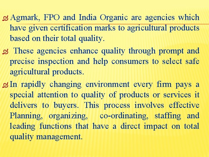  Agmark, FPO and India Organic are agencies which have given certification marks to