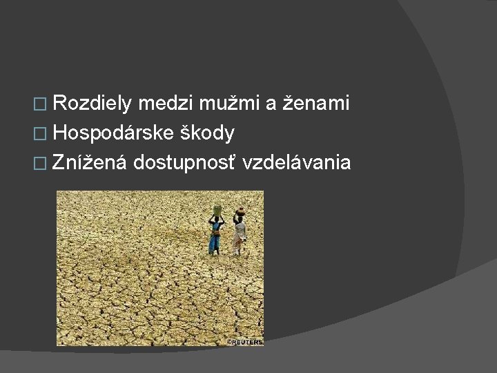 � Rozdiely medzi mužmi a ženami � Hospodárske škody � Znížená dostupnosť vzdelávania 