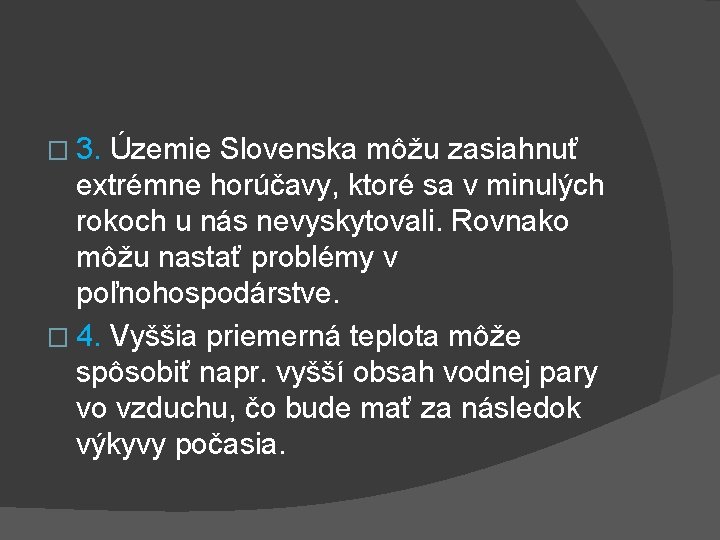 � 3. Územie Slovenska môžu zasiahnuť extrémne horúčavy, ktoré sa v minulých rokoch u � 3. Územie Slovenska môžu zasiahnuť extrémne horúčavy, ktoré sa v minulých rokoch u