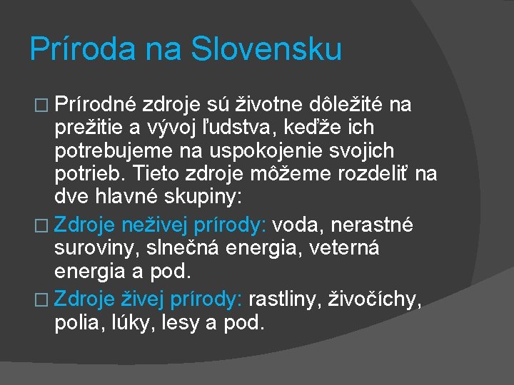 Príroda na Slovensku � Prírodné zdroje sú životne dôležité na prežitie a vývoj ľudstva, Príroda na Slovensku � Prírodné zdroje sú životne dôležité na prežitie a vývoj ľudstva,
