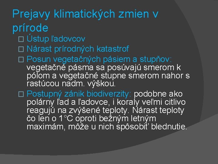 Prejavy klimatických zmien v prírode Ústup ľadovcov Nárast prírodných katastrof Posun vegetačných pásiem a