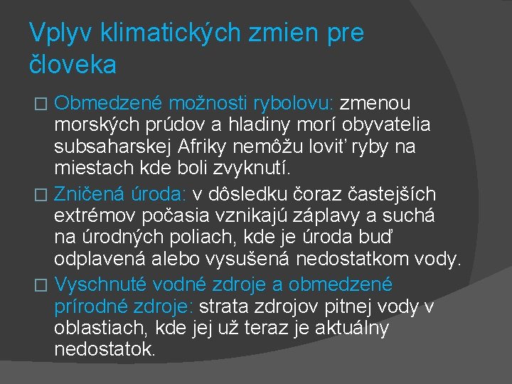 Vplyv klimatických zmien pre človeka Obmedzené možnosti rybolovu: zmenou morských prúdov a hladiny morí