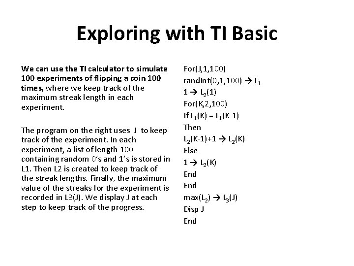 Exploring with TI Basic We can use the TI calculator to simulate 100 experiments