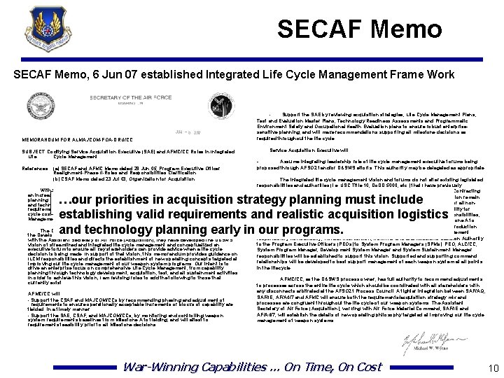SECAF Memo, 6 Jun 07 established Integrated Life Cycle Management Frame Work MEMORANDUM FOR