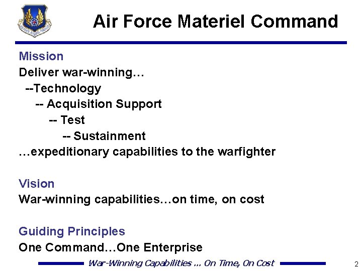 Air Force Materiel Command Mission Deliver war-winning… --Technology -- Acquisition Support -- Test --