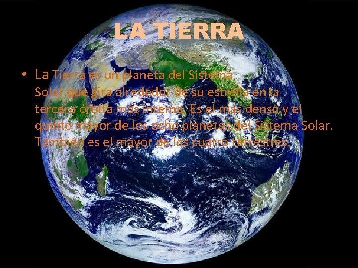 LA TIERRA • La Tierra es un planeta del Sistema Solar que gira alrededor