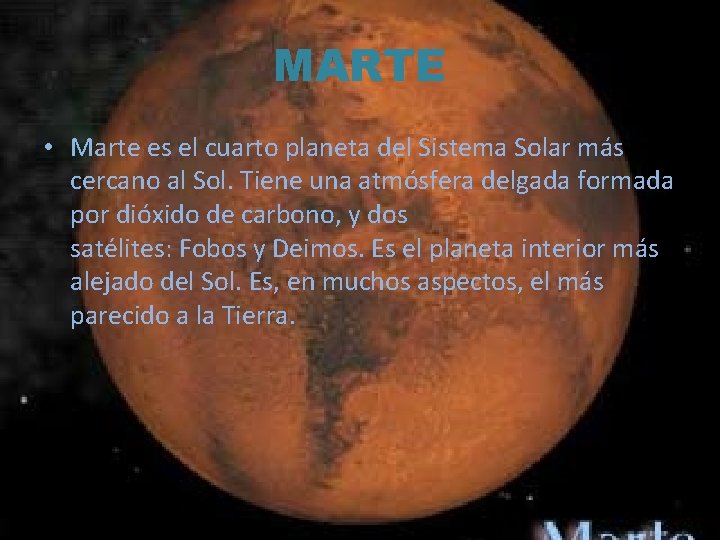 MARTE • Marte es el cuarto planeta del Sistema Solar más cercano al Sol.