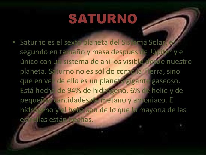 SATURNO • Saturno es el sexto planeta del Sistema Solar, el segundo en tamaño