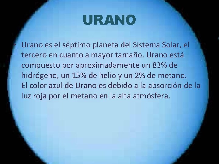 URANO • Urano es el séptimo planeta del Sistema Solar, el tercero en cuanto