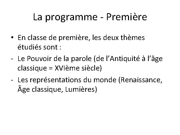 La programme - Première • En classe de première, les deux thèmes étudiés sont