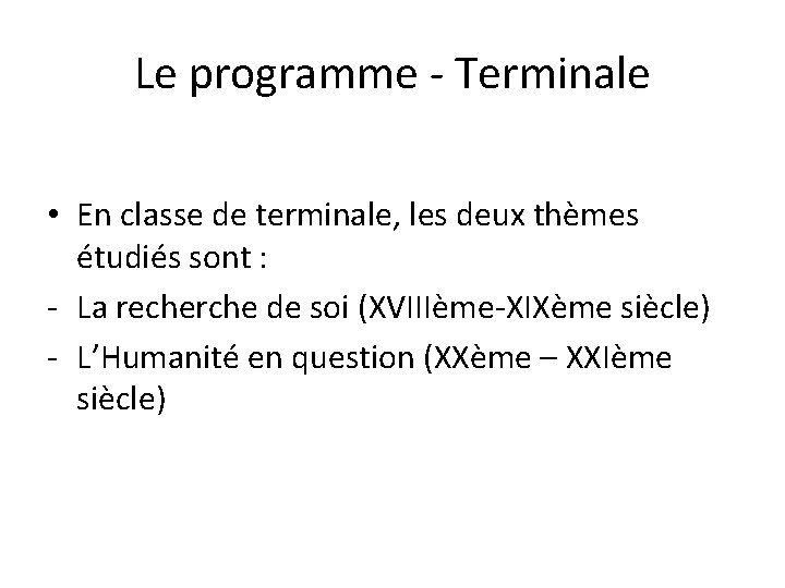 Le programme - Terminale • En classe de terminale, les deux thèmes étudiés sont