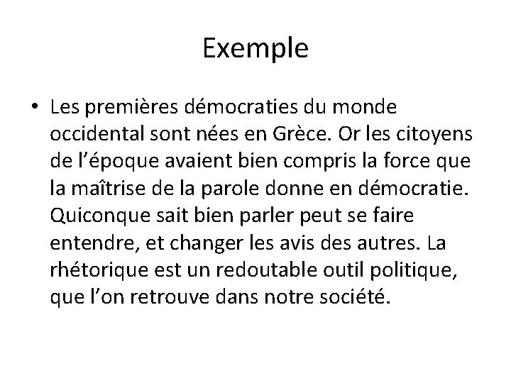 Exemple • Les premières démocraties du monde occidental sont nées en Grèce. Or les