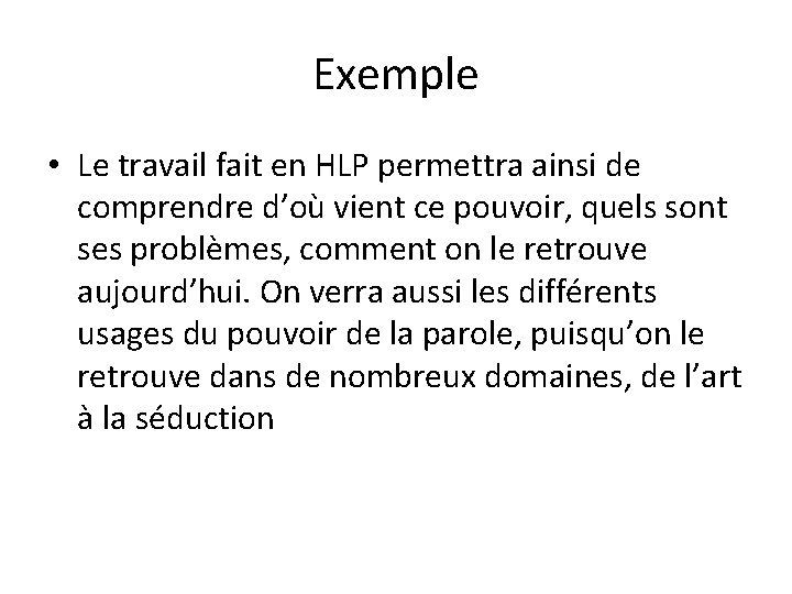 Exemple • Le travail fait en HLP permettra ainsi de comprendre d’où vient ce