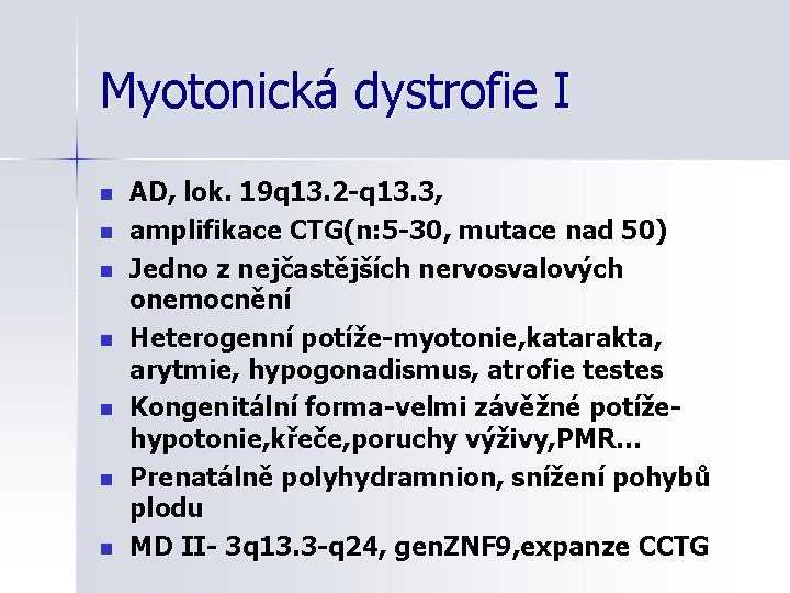 Myotonická dystrofie I n n n n AD, lok. 19 q 13. 2 -q