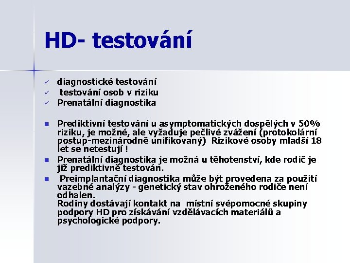 HD- testování ü ü ü n n n diagnostické testování osob v riziku Prenatální