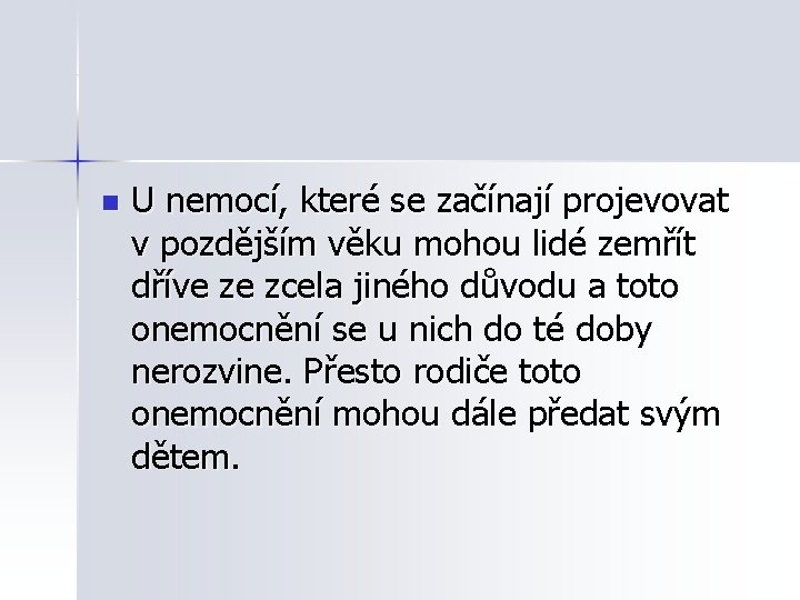 n U nemocí, které se začínají projevovat v pozdějším věku mohou lidé zemřít dříve