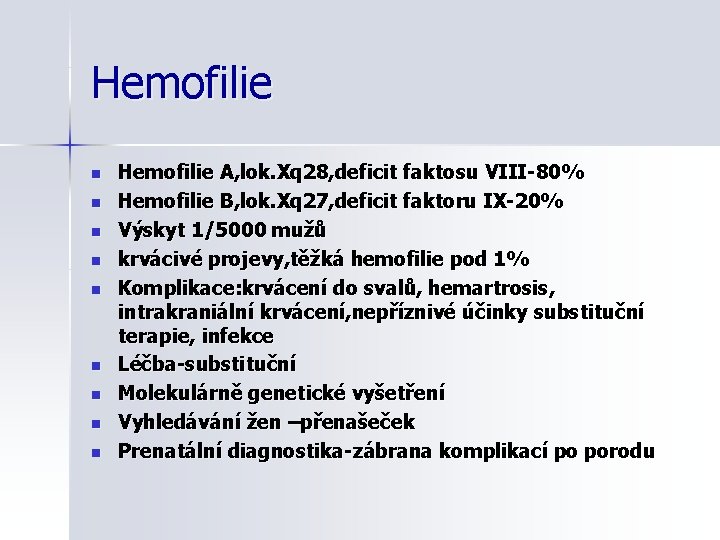 Hemofilie n n n n n Hemofilie A, lok. Xq 28, deficit faktosu VIII-80%