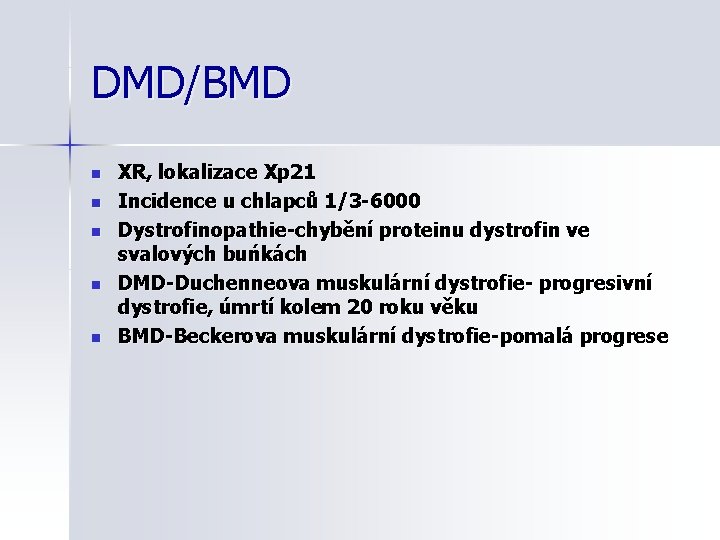 DMD/BMD n n n XR, lokalizace Xp 21 Incidence u chlapců 1/3 -6000 Dystrofinopathie-chybění