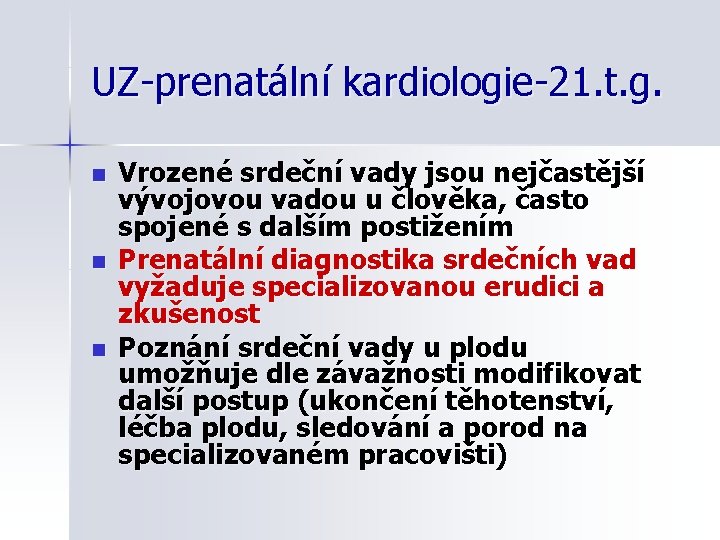 UZ-prenatální kardiologie-21. t. g. n n n Vrozené srdeční vady jsou nejčastější vývojovou vadou
