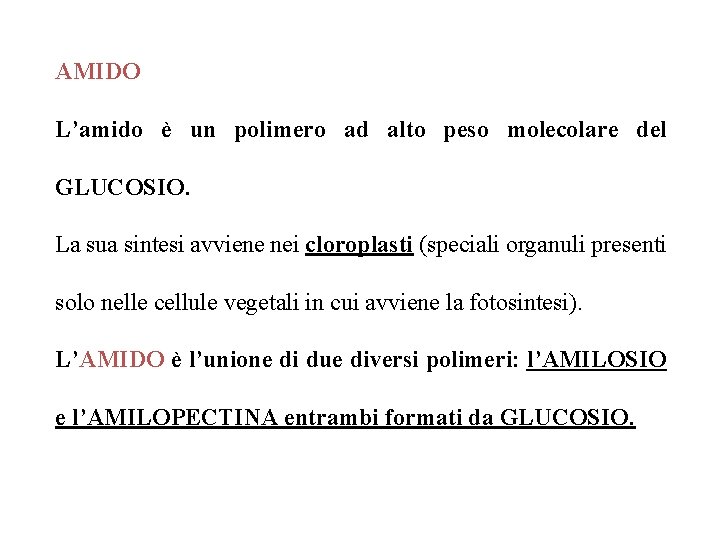 AMIDO L’amido è un polimero ad alto peso molecolare del GLUCOSIO. La sua sintesi